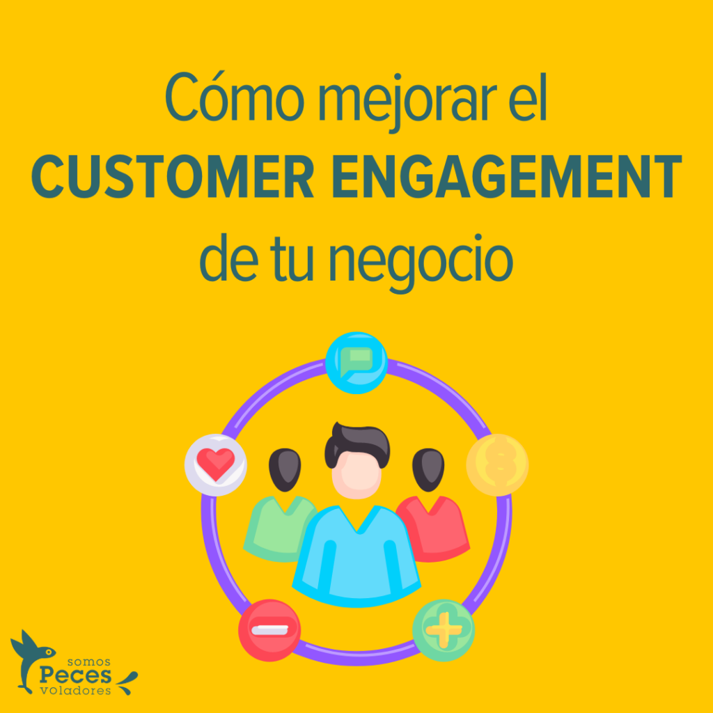 Cómo mejorar el customer engagement de tu negocio