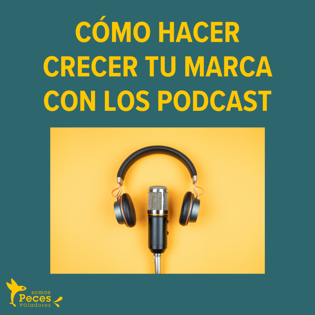 Cómo hacer crecer tu marca con los podcasts